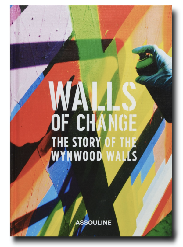 Assouline - Walls of Change: The Story of the Wynwood Walls