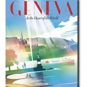 Assouline - Geneva: At the Heart of the World