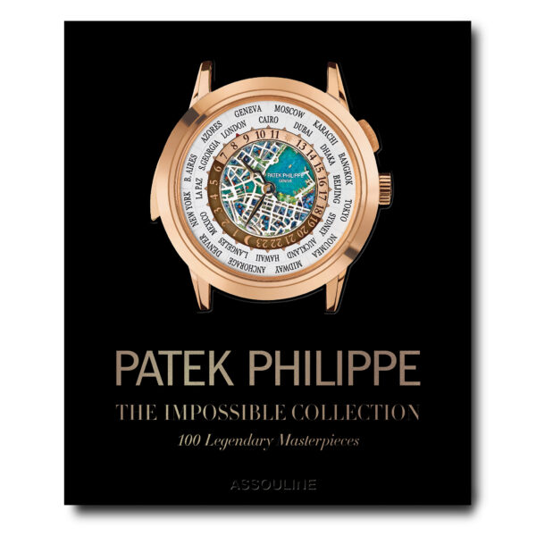Assouline - The Ultimate Collection   PATEK PHILIPPE: THE IMPOSSIBLE COLLECTION