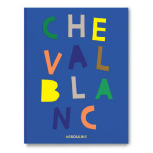 Assouline - The Hospitality Collection   Cheval Blanc